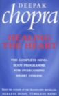 Image for Healing the heart  : the complete mind-body programme for overcoming heart disease