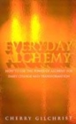 Image for Everyday alchemy  : how to use the power of alchemy for daily change and transformation