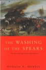 Image for The washing of the spears  : a history of the rise of the Zulu nation under Shaka and its fall in the Zulu War of 1879