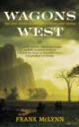 Image for Wagons west  : the epic story of America&#39;s overland trails