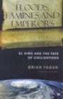 Image for Floods, famines and emperors  : El Niäno and the fate of civilizations