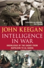 Image for Intelligence in war  : knowledge of the enemy from Napoleon to Al-Qaeda