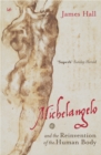 Image for Michelangelo  : and the reinvention of the human body