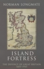 Image for Island fortress  : the defence of Great Britain, 1603-1945