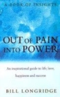 Image for Out of pain into power  : an inspirational guide to life, love, happiness and success