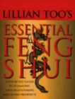 Image for Lillian Too&#39;s essential feng shui  : a step-by-step guide to enhancing your relationships, health and prosperity