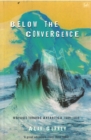 Image for Below the convergence  : voyages towards Antarctica, 1699-1839