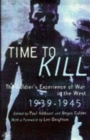 Image for Time to kill  : the soldier&#39;s experience of war in the West, 1939-1945