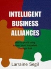 Image for Intelligent business alliances  : how to profit using today&#39;s most important strategic tool