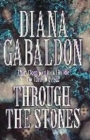 Image for Through the stones  : in which much is revealed regarding Claire and Jamie Fraser, their lives and times, antecedents, adventures, companions, and progeny, with learned commentary (and many footnotes