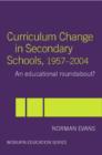 Image for Curriculum Change in Secondary Schools, 1957-2004