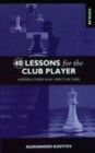 Image for 40 lessons for the club player  : a proven course in all aspects of chess