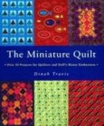 Image for The miniature quilt  : over 24 projects for quilters and doll&#39;s house enthusiasts