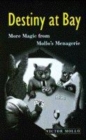Image for Destiny at bay  : more magic from Mollo&#39;s menagerie