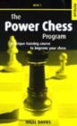 Image for The power chess program  : a unique training course to improve your chessBook 1 : Bk.1
