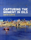 Image for Capturing the Moment in Oils