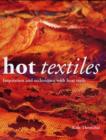 Image for Hot textiles  : inspiration and techniques with heat tools