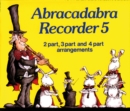Image for Abracadabra Recorder,Abracadabra : Abracadabra Recorder Book 5 (Pupil&#39;s Book): 2 Part, 3 Part and 4 Part Arrangements