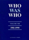 Image for Who Was Who (1981-1990) : A Companion to Who&#39;s Who Containing the Biographies of Those Who Died During the Decade 1981-1990 : v. 8