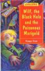 Image for Wilf, the Black Hole and the Poisonous Marigold