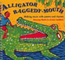 Image for Alligator raggedy-mouth  : making music with poems and rhymes