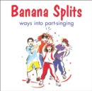 Image for Banana splits  : ways into part-singing