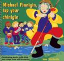 Image for Michael Finnigan, tap your chinigin  : developing music skills with new songs from old favourites