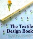 Image for The textile design book  : understanding and creating patterns using texture, shape and color