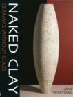 Image for Naked clay  : ceramics without glaze