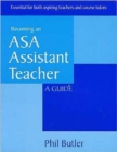 Image for Becoming an ASA assistant teacher  : a guide : Essential for Both Aspiring Teachers and Course Tutors