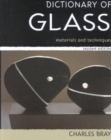 Image for A dictionary of glass  : materials and techniques