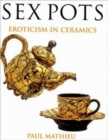 Image for Sex pots  : eroticism in ceramics