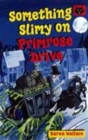 Image for Something Slimy on Primrose Drive