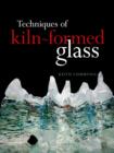 Image for Techniques of kiln-formed glass