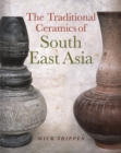 Image for The Traditional Ceramics of South East Asia