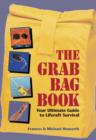 Image for The grab bag book  : your ultimate guide to lifecraft survival