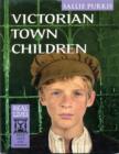 Image for Victorian town children  : four true life stories