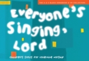 Image for Everyone&#39;s singing, Lord  : children&#39;s songs for collective worship