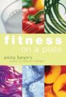 Image for Fitness on a plate  : Anita Bean&#39;s guide to healthy eating