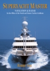 Image for Superyacht master  : navigation and radar for the Master (Yachts) Certificate
