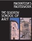 Image for Mackintosh&#39;s masterwork  : the Glasgow School of Art