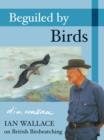 Image for Beguiled by birds  : Ian Wallace on British birdwatching