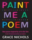 Image for Paint me a poem  : new poems inspired by paintings and sculptures in Tate