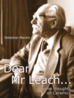 Image for Dear Mr Leach  : some thoughts on ceramics