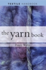 Image for The yarn book  : how to understand, design and use yarn