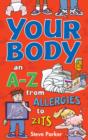 Image for Your body  : an A-Z from allergies to zits