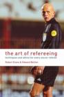 Image for The art of refereeing  : techniques and advice for every soccer referee
