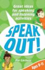 Image for Speak out!  : great ideas for speaking and listening activities for ages 9-11