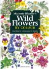 Image for Marjorie Blamey&#39;s wild flowers by colour  : the simple way to identify flowers