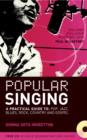 Image for Popular singing  : a practical guide to pop, jazz, blues, rock, country and gospel